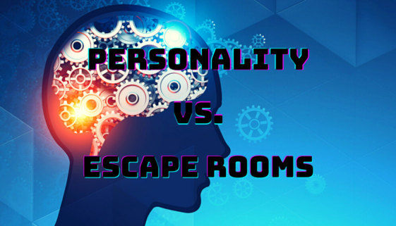 Personality Vs. Escape Rooms