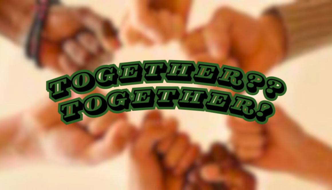 Together Together!
